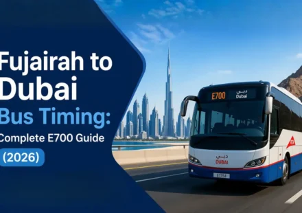 Fujairah to Dubai Bus Timing: Complete E700 Guide (2026)